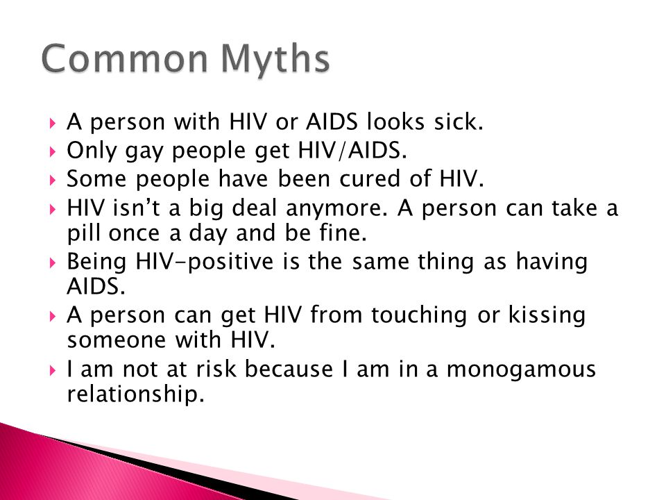 Common Myths A person with HIV or AIDS looks sick.