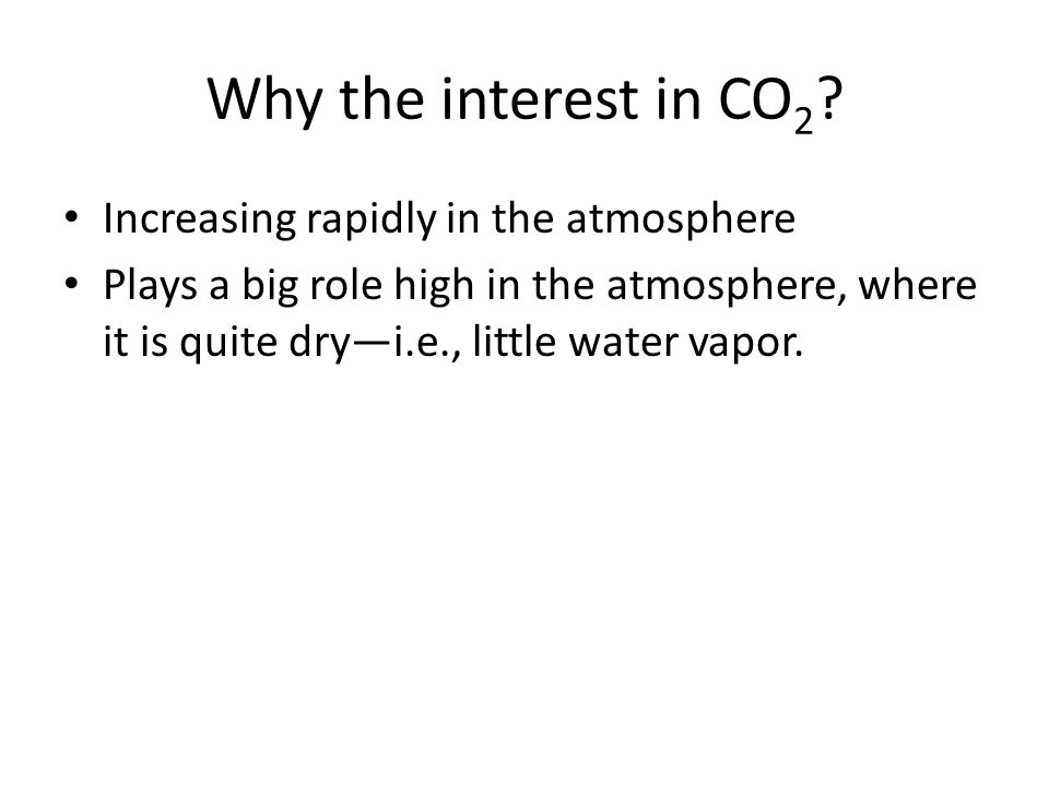 Why the interest in CO2 Increasing rapidly in the atmosphere