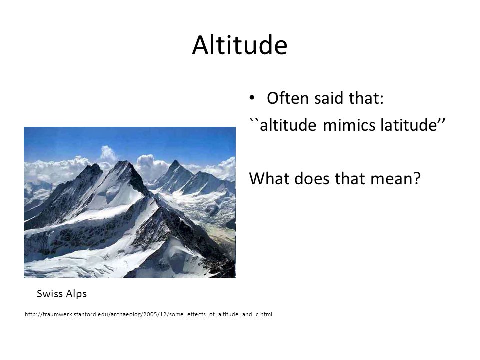 Altitude Often said that: ``altitude mimics latitude’’