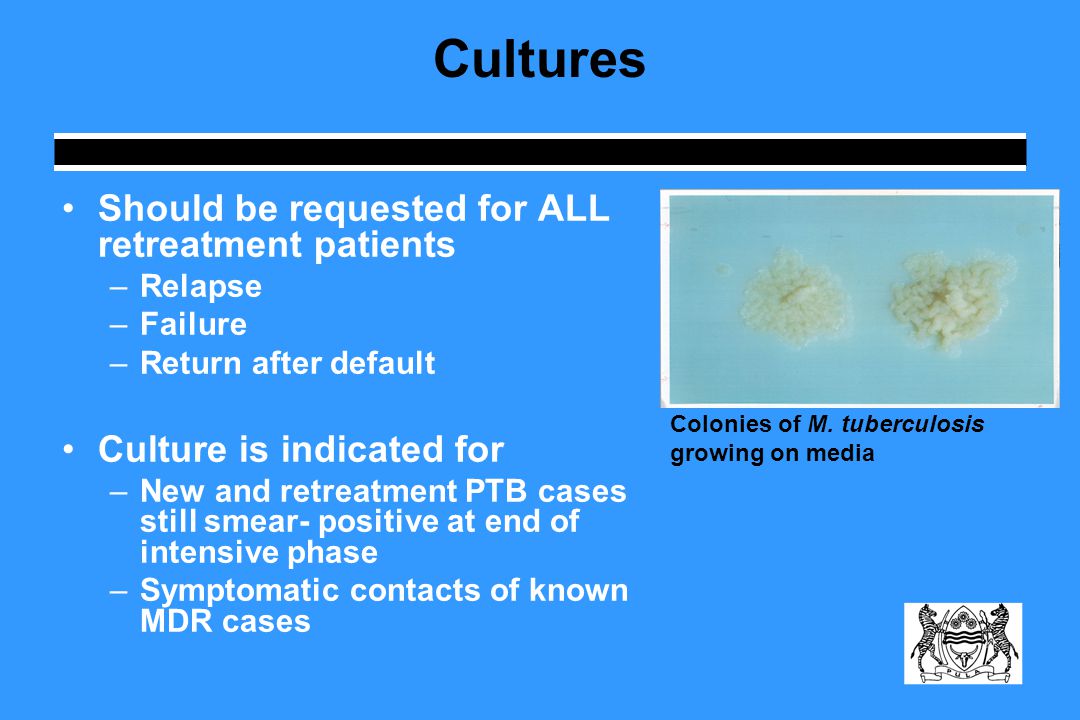 Cultures Should be requested for ALL retreatment patients