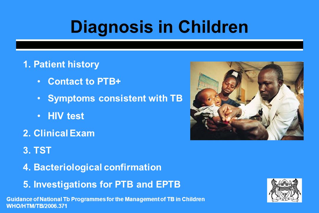 Diagnosis in Children HIV test Patient history Contact to PTB+