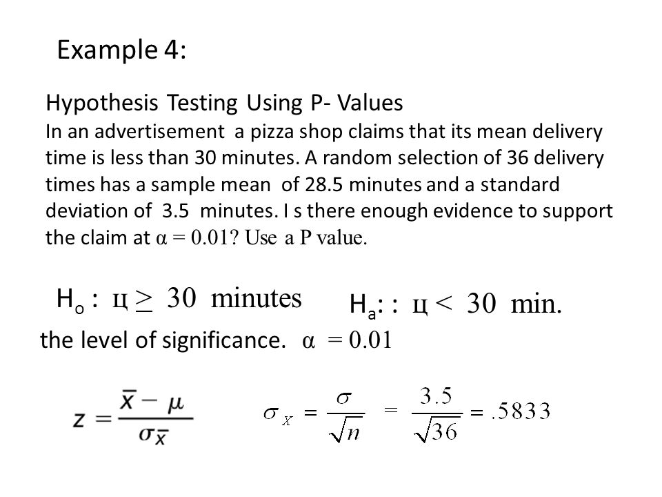 Example 4: Ha: : ц < 30 min. Hypothesis Testing Using P- Values