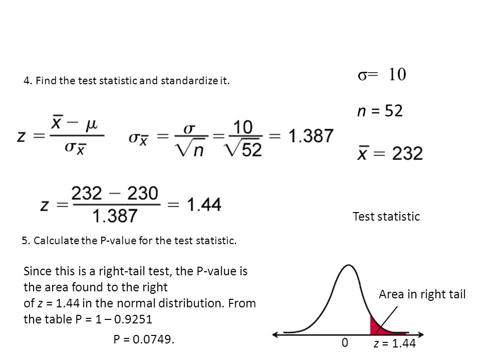 σ= Find the test statistic and standardize it. n = 52. s = 10. Test statistic. 5. Calculate the P-value for the test statistic.
