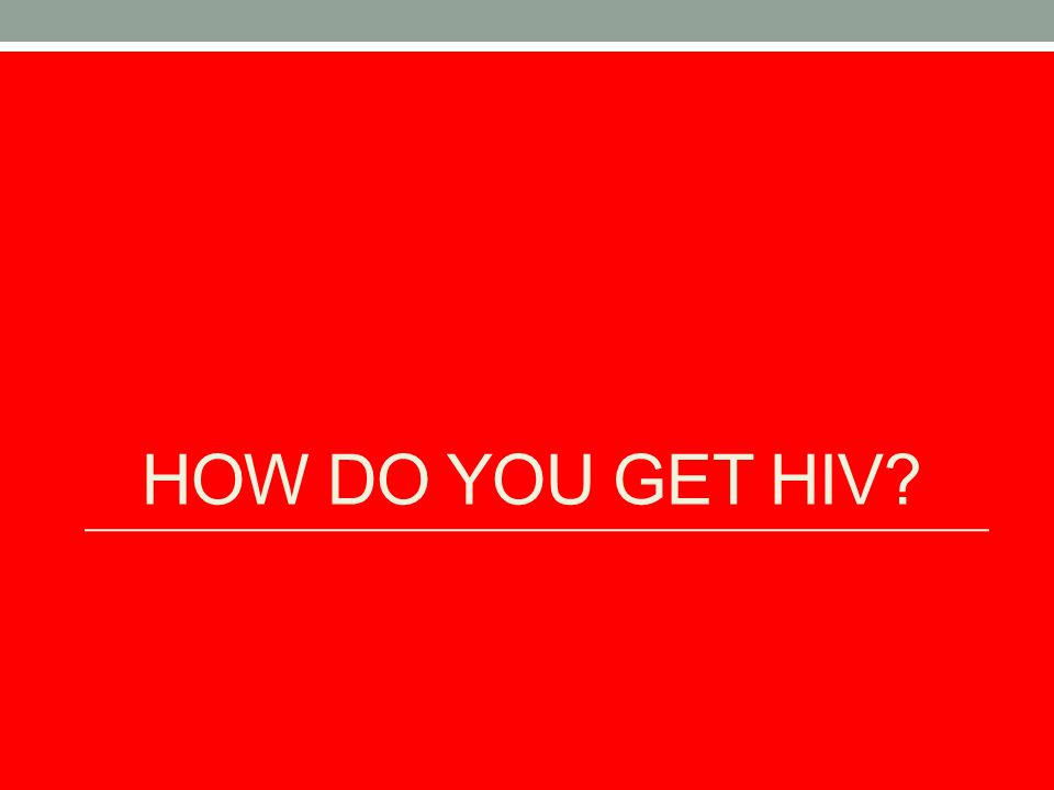 How do You get HIV