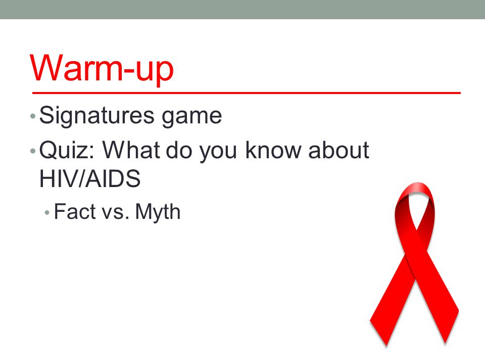 Warm-up Signatures game Quiz: What do you know about HIV/AIDS