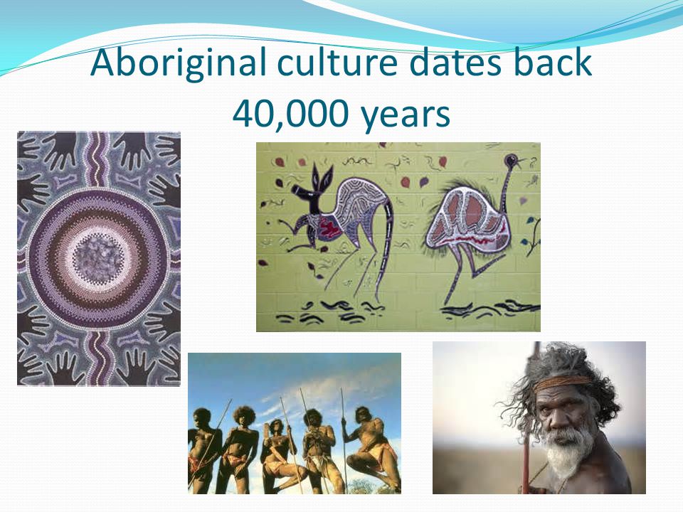 Aboriginal culture dates back 40,000 years