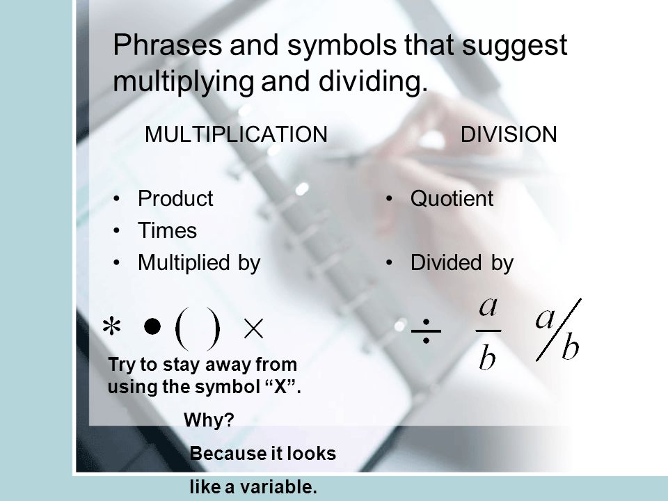 Phrases and symbols that suggest multiplying and dividing.