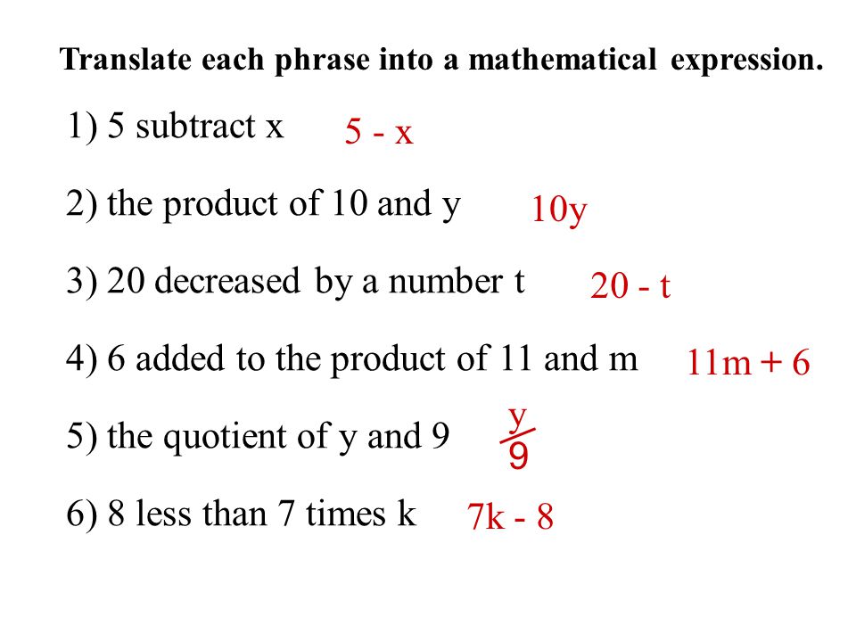 3) 20 decreased by a number t 4) 6 added to the product of 11 and m