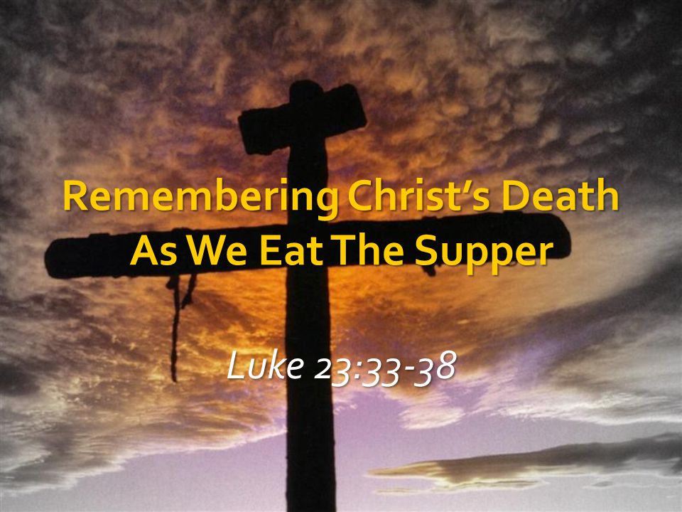 Remembering Christ’s Death As We Eat The Supper