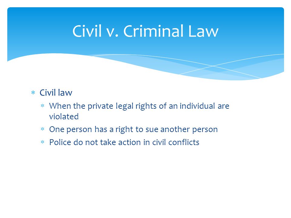 Civil v. Criminal Law Civil law