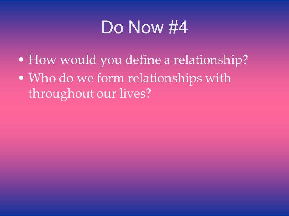 Do Now #4 How would you define a relationship