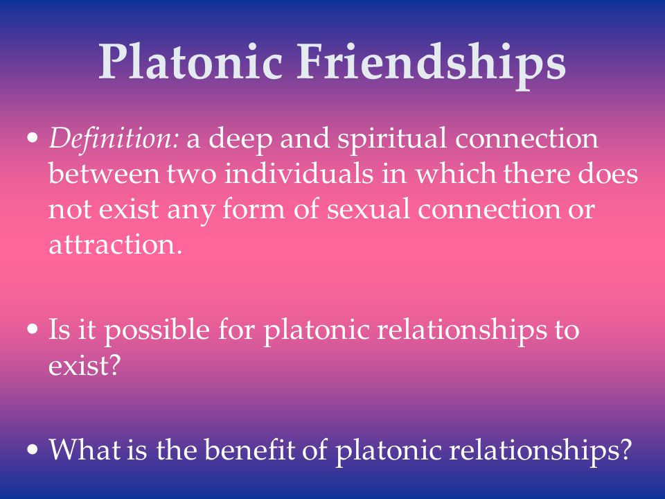 Platonic Friendships