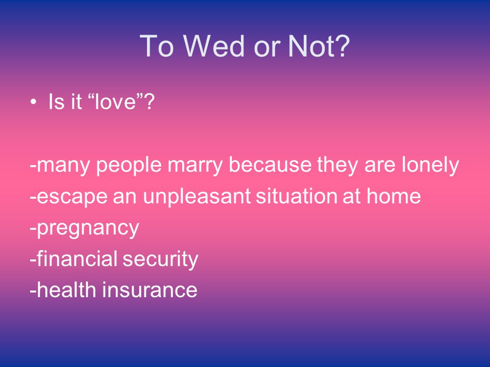 To Wed or Not Is it love