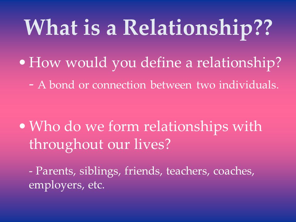 What is a Relationship How would you define a relationship