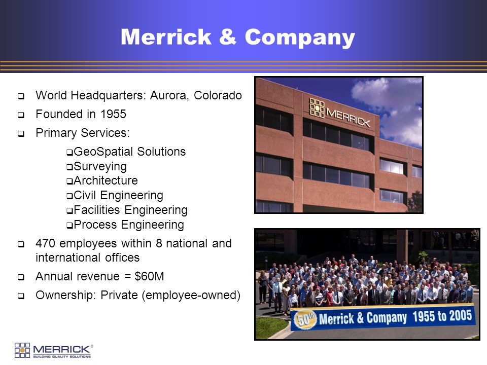 Merrick & Company World Headquarters: Aurora, Colorado Founded in 1955