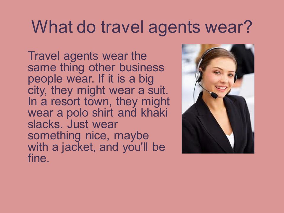 What do travel agents wear