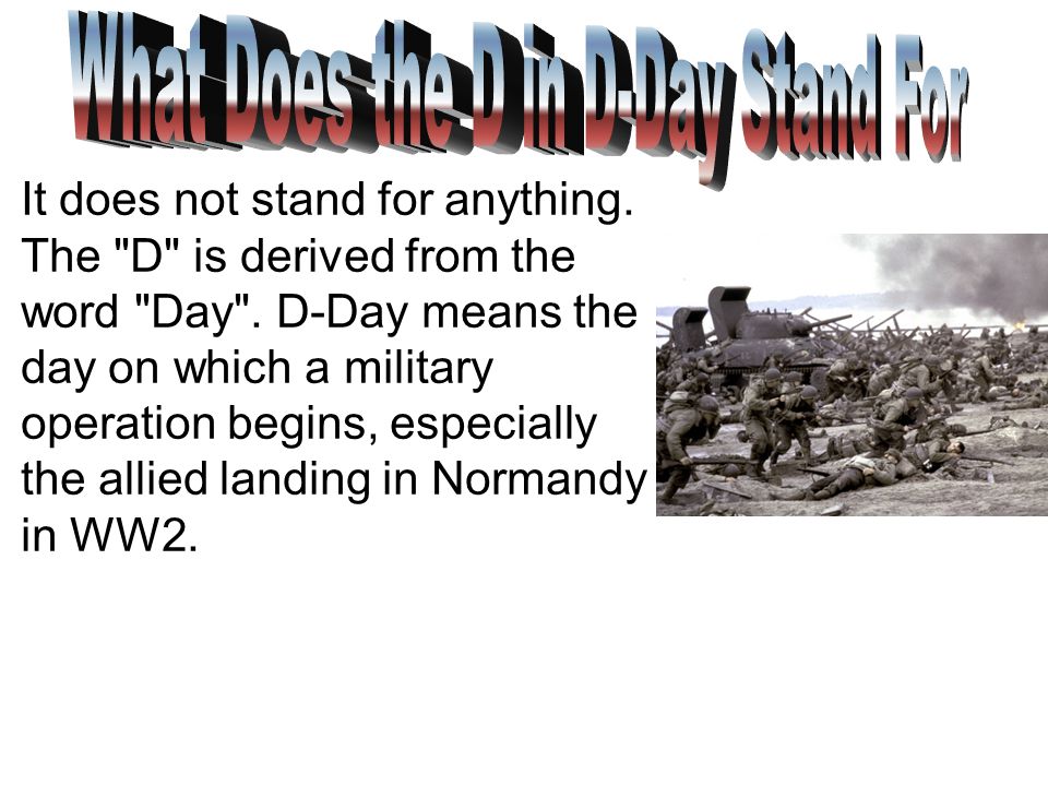 D-Day What Is D-Day It was an invasion, the biggest one in history. It's a  key date in the story of the second world war. The whole operation was  codenamed. - ppt