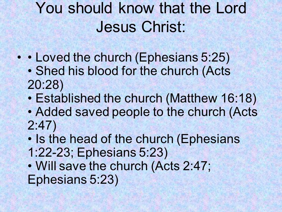 You should know that the Lord Jesus Christ: