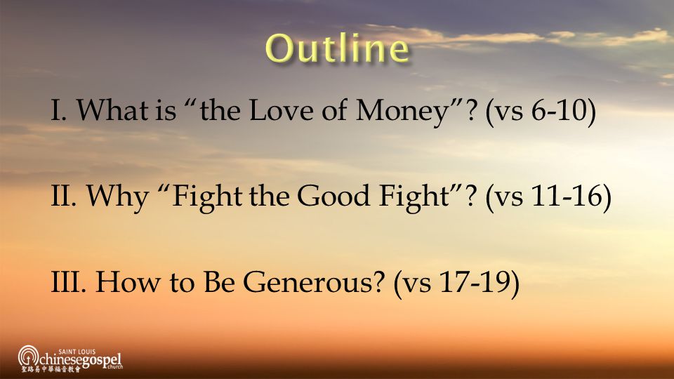 Outline I. What is the Love of Money . (vs 6-10) II.