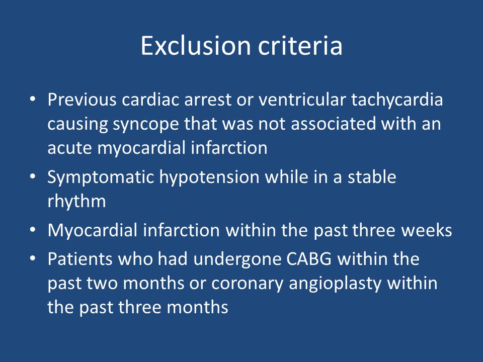 Exclusion criteria Previous cardiac arrest or ventricular tachycardia causing syncope that was not associated with an acute myocardial infarction.