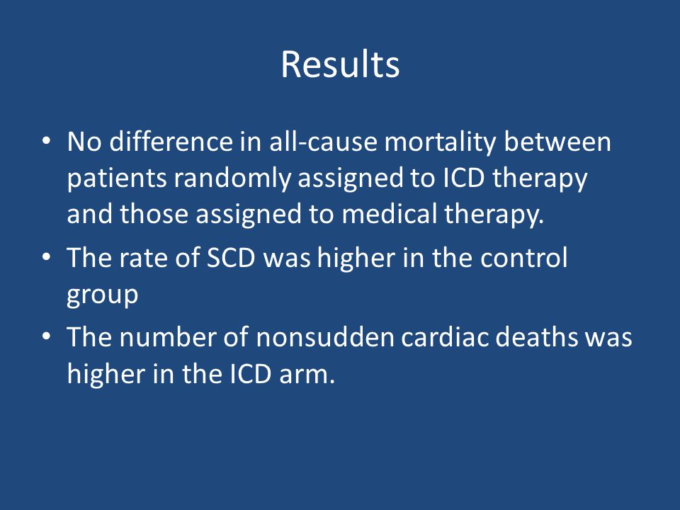 Results No difference in all-cause mortality between patients randomly assigned to ICD therapy and those assigned to medical therapy.
