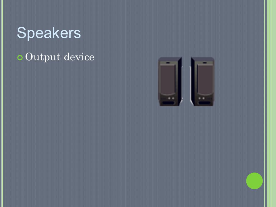 Speakers Output device