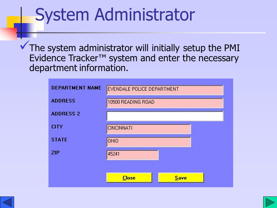 System Administrator The system administrator will initially setup the PMI Evidence Tracker™ system and enter the necessary department information.