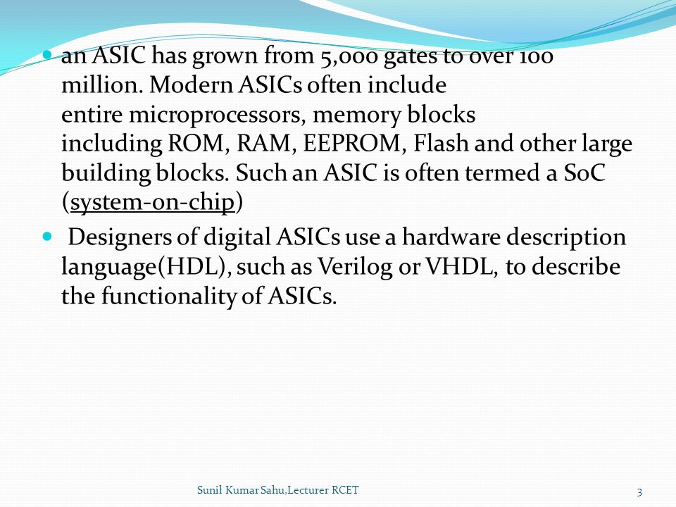 ASICS An ASIC (application-specific integrated circuit) is a microchip  designed for a special application, such as a particular kind of  transmission protocol. - ppt download