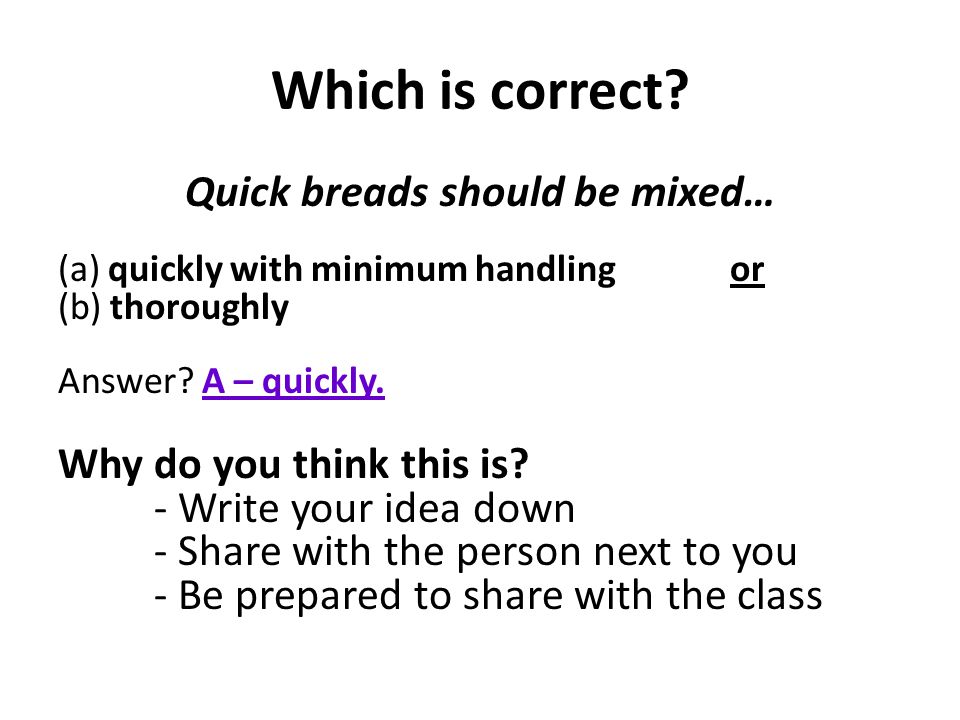 Quick breads should be mixed…