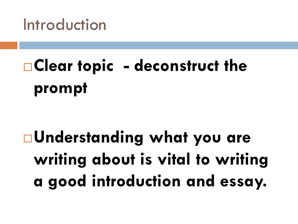 Introduction Clear topic - deconstruct the prompt.