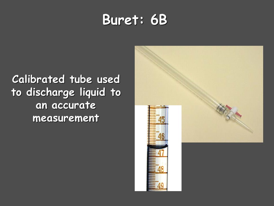 Calibrated tube used to discharge liquid to an accurate measurement