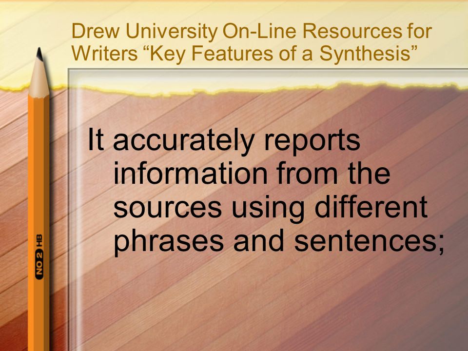 Drew University On-Line Resources for Writers Key Features of a Synthesis