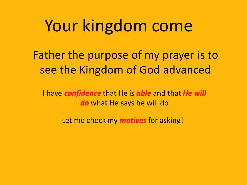 Father the purpose of my prayer is to see the Kingdom of God advanced