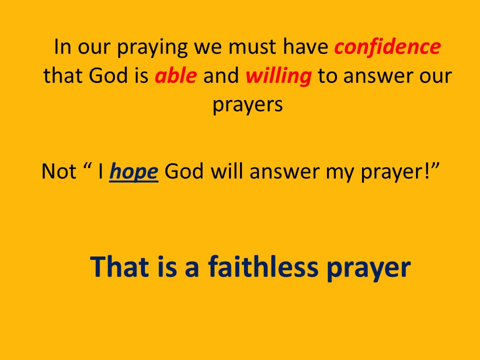 That is a faithless prayer