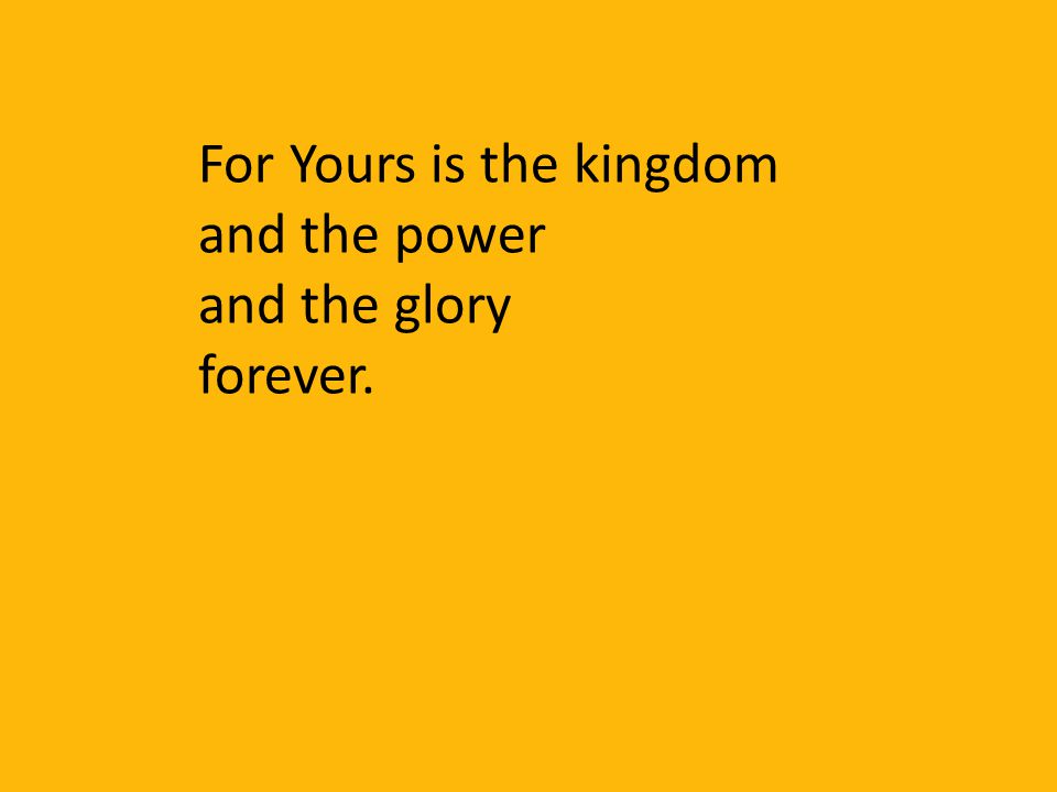 For Yours is the kingdom