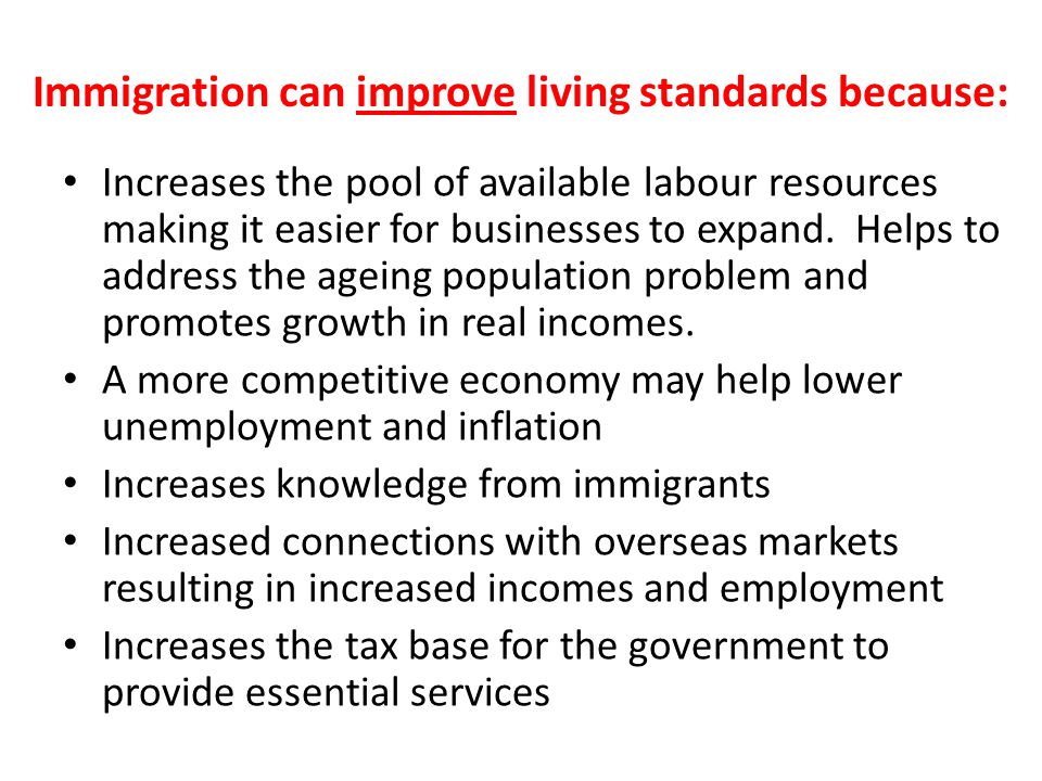 Immigration can improve living standards because: