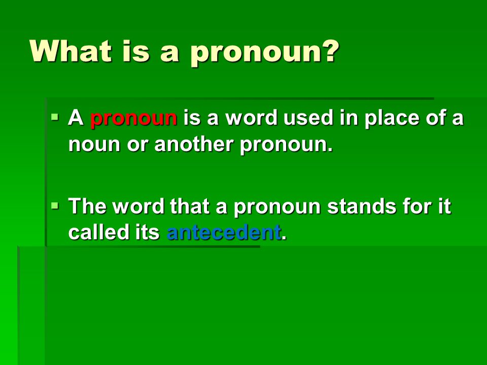 What is a pronoun. A pronoun is a word used in place of a noun or another pronoun.