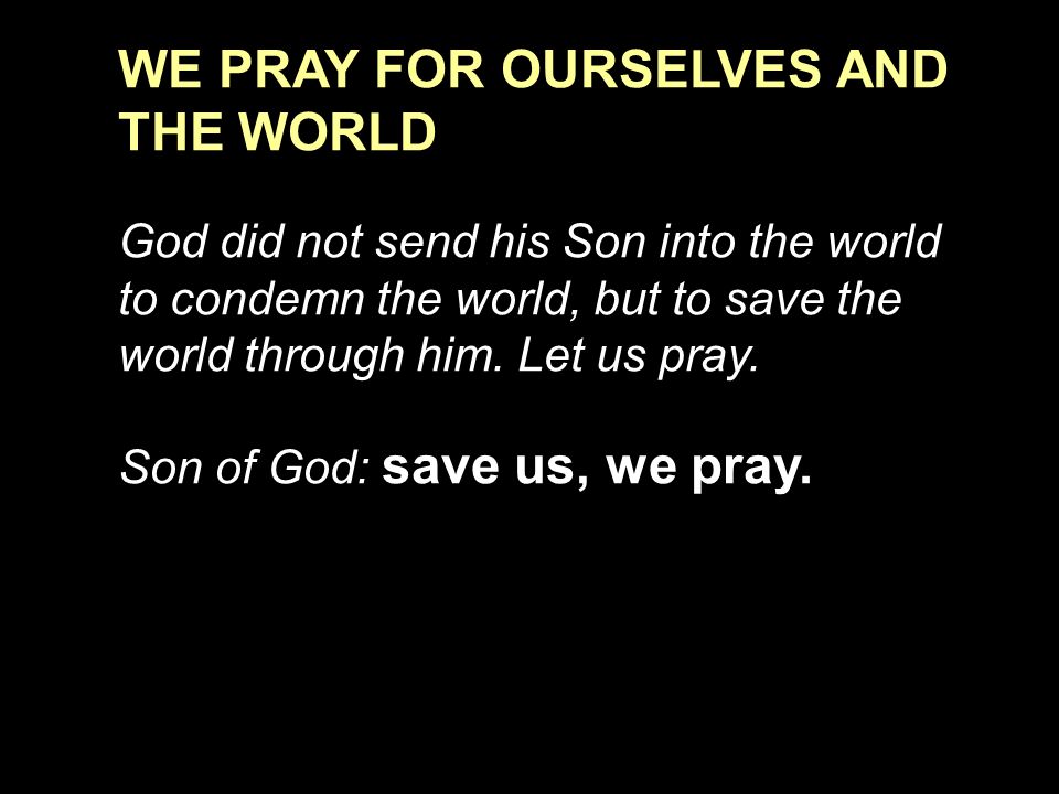 WE PRAY FOR OURSELVES AND THE WORLD