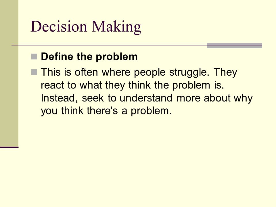 Decision Making Define the problem