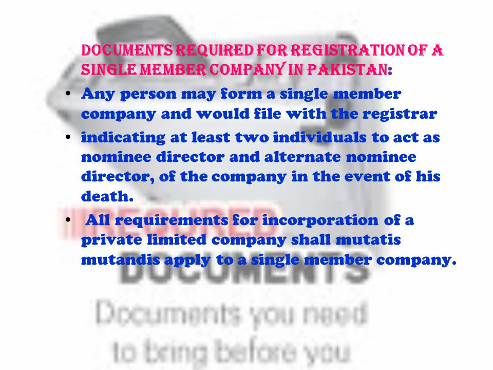 Documents required for registration of a Single Member Company in Pakistan: