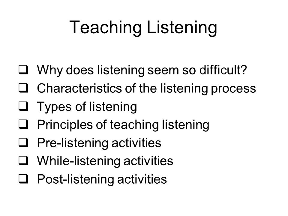 Teaching Listening Why does listening seem so difficult