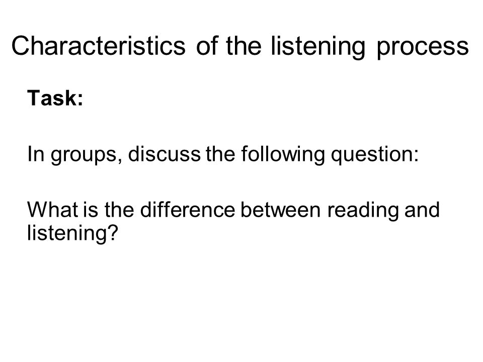 Characteristics of the listening process