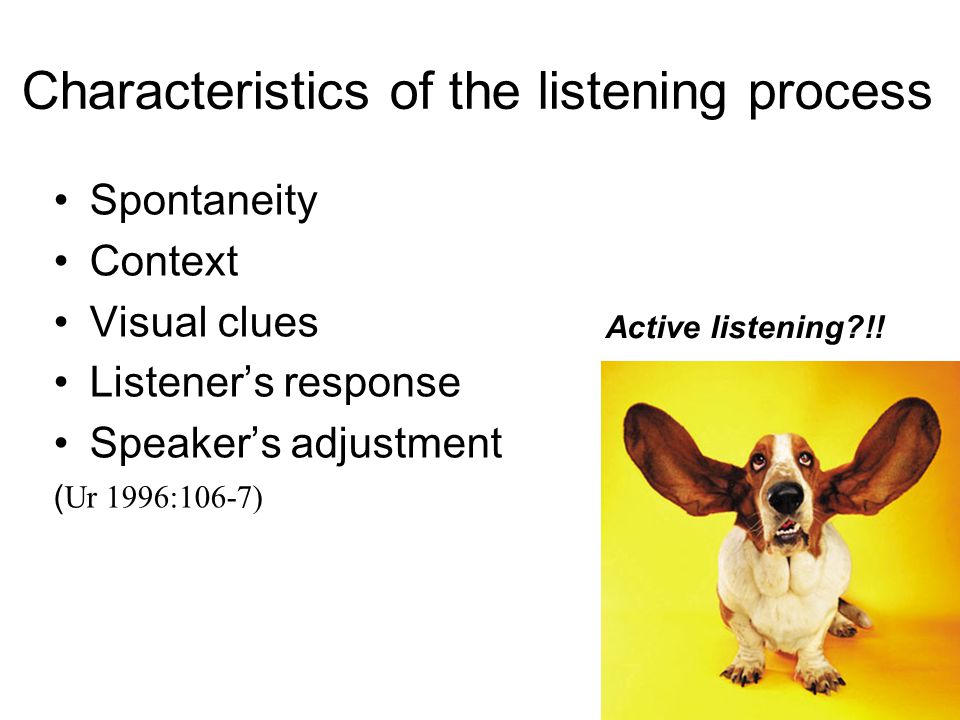 Characteristics of the listening process