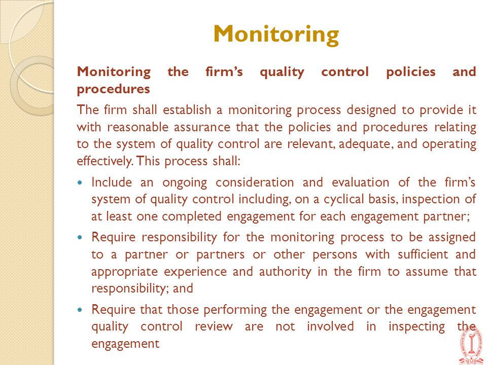 Monitoring Monitoring the firm’s quality control policies and procedures.