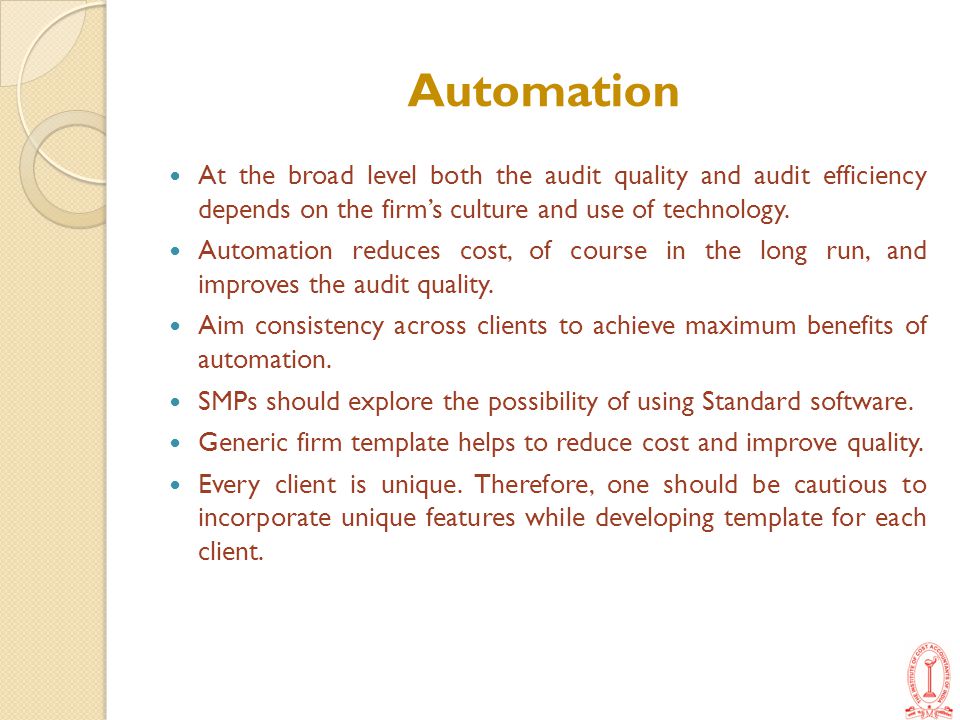 Automation At the broad level both the audit quality and audit efficiency depends on the firm’s culture and use of technology.
