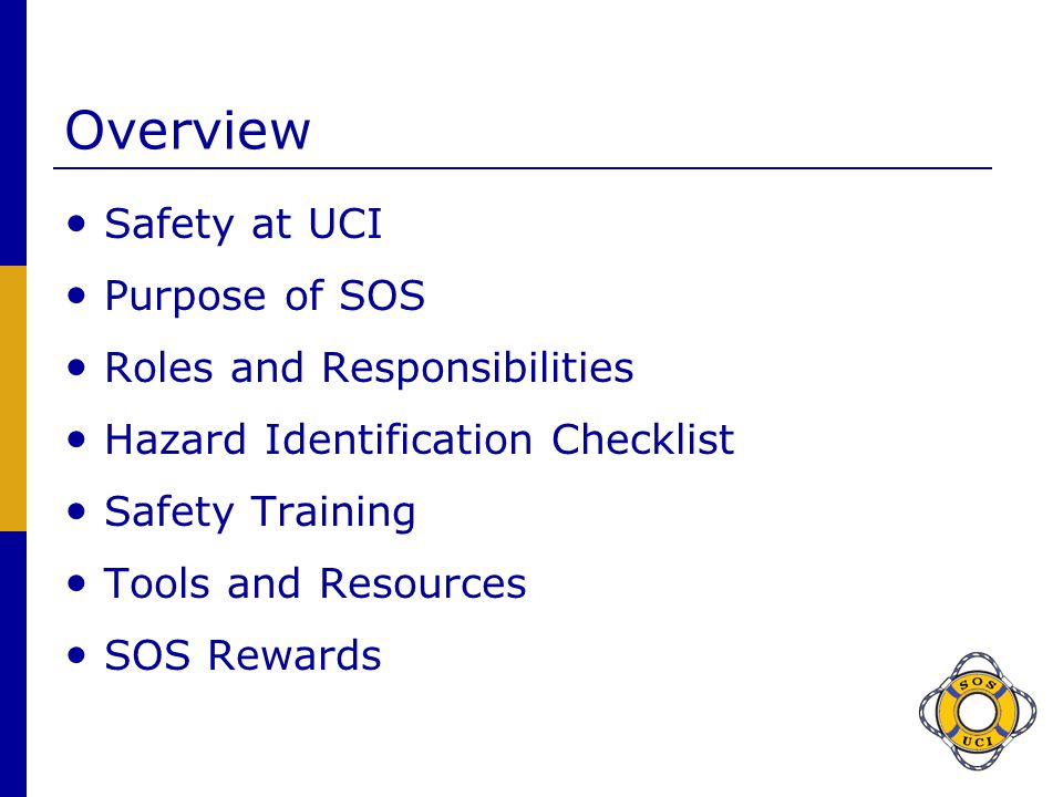 Overview Safety at UCI Purpose of SOS Roles and Responsibilities