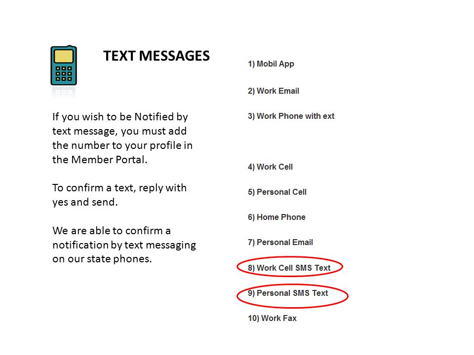 TEXT MESSAGES If you wish to be Notified by text message, you must add the number to your profile in the Member Portal.