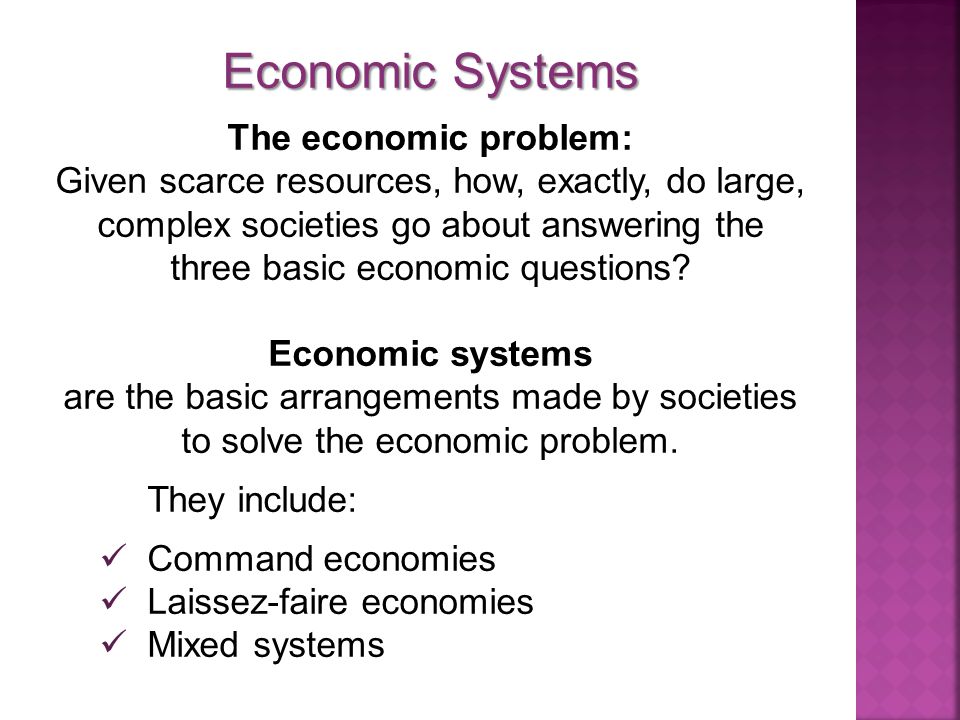 Economic Systems The economic problem: