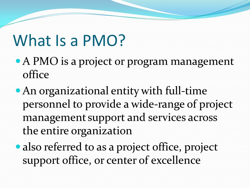 What Is a PMO A PMO is a project or program management office