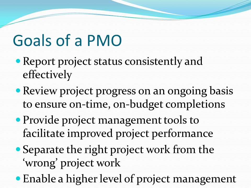 Goals of a PMO Report project status consistently and effectively